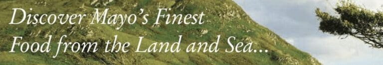 Discover Mayo’s Finest Food from land & Sea